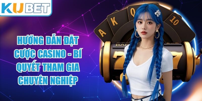 hướng dẫn đặt cược casino