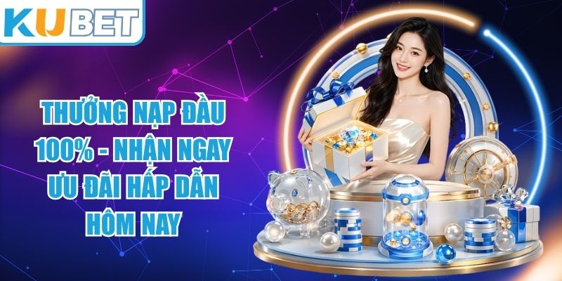 Thưởng Nạp Đầu 100%